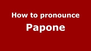 How to pronounce Papone