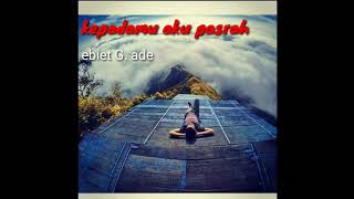 Download lagu ebiet G. ade // kepadamu aku pasrah mp3