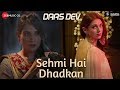 Sehmi Hai Dhadkan Daas Dev Rahul B Aditi Rao Hydari Richa C Vipin P Dr Sagar