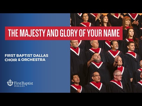 “The Majesty And Glory Of Your Name” First Dallas Choir & Orchestra | September 10, 2023