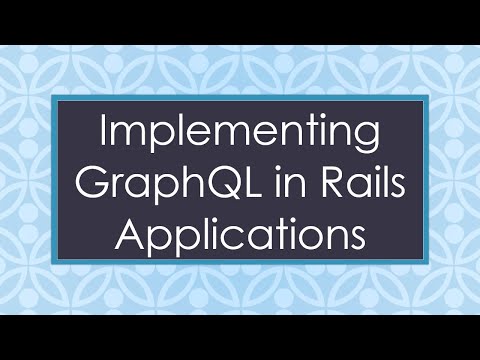 Implementing GraphQL in Rails Applications