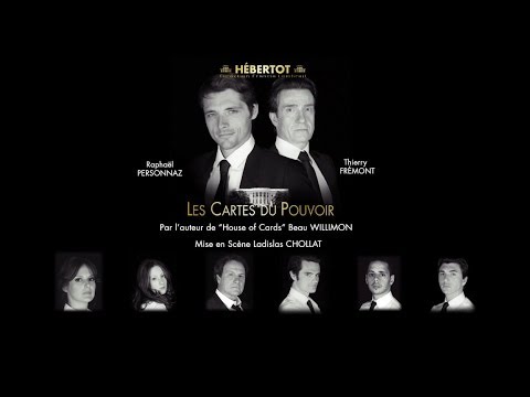 Les Cartes du pouvoir au Théâtre Hébertot, avec Raphaël Personnaz et Thierry Frémont. 