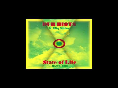 Dub Riots - State of Life ft Big Shine