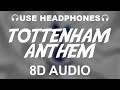 Tottenham Hotspurs FC Official Anthem (8D AUDIO) | Glory Glory Tottenham Hotspurs | Theme Song