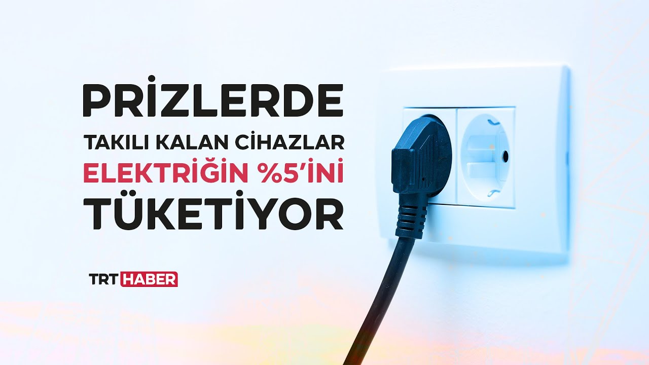 Prizlerde takılı kalan cihazlar elektriğin yüzde 5’ini tüketiyor