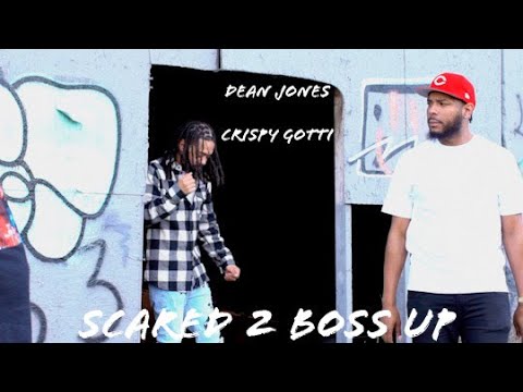 Dean Jones x Crispy Gotti - Scared 2 Boss Up