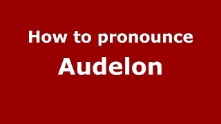 How to pronounce Audelon
