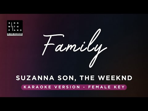 Family - Suzanna Son & The Weeknd (Original Key Karaoke) - Piano Instrumental Cover with Lyrics