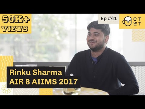 CTwT E41 - AIIMS 2017 Topper Rinku Sharma AIR 8
