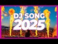 DJ SONG 2025 Remixes Mashups Of Popular Songs 2025 DJ Remix Club Music Disco DJ Mix 2024