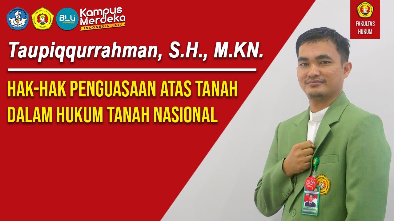 Taupiqqurrahman, S.H., M.KN. - HAK - HAK PENGUASAAN ATAS TANAH DALAM HUKUM TANAH NASIONAL