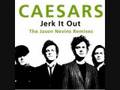 Caesars - Jerk It Out 