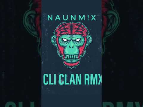 Cli Clan Remix - NAUNM!X