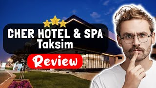 CHER HOTEL & SPA Taksim Istanbul Review - Is This Hotel Worth It?