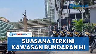 Suasana Terkini Kawasan Bundaran HI Jakarta Jelang 2 Aksi Demo Berskala Besar