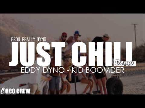 Eddy Dyno feat Kid Boomder - Just Chill (DEMO)