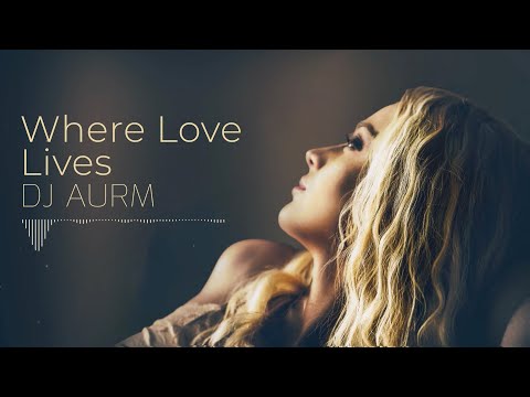 DJ AURM - Where Love Lives (Romantic Chill Instrumental · Deep Mood)