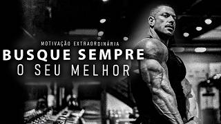 DÊ O SEU MELHOR TODOS OS DIAS - Motivação Bodybuilder
