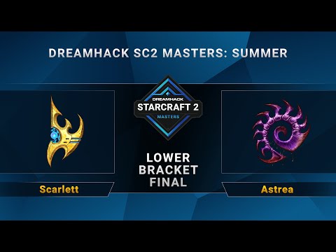 SC2 - Scarlett vs. Astrea - DreamHack SC2 Masters Summer - Lower Bracket Final - EU