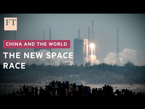 中国，俄罗斯与新的太空竞赛（China, Russia and the new space race | FT）