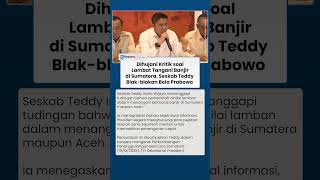 Seskab Teddy Ungkap Fakta di Balik Kritik Penanganan Banjir yang Dilakukan Pemerintah