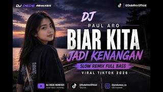 Download lagu Paul Aro - Biar Kita Jadi Kenangan DJ Slow Remix Kane Full Bass Viral TikTok | DJ DEDE REMIXER mp3