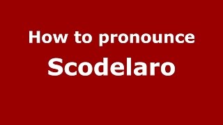 How to pronounce Scodelaro