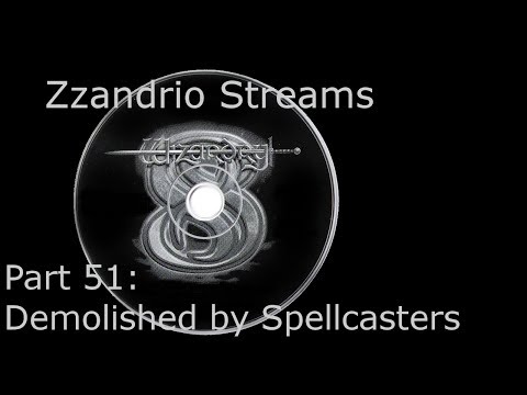 Zzandrio Streams Wizardry 8 - Part 51 - Demolished by Spellcasters