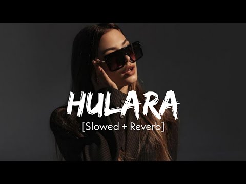 Hulara (Slowed And Reverb) - J Star | Sajid World