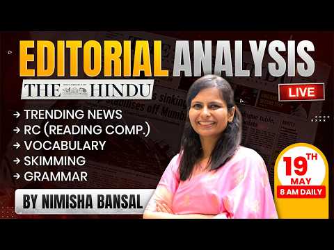 The Hindu Editorial Analysis | 19 May 2026 | Nimisha Bansal | Vocab, Grammar, Reading + Skimming