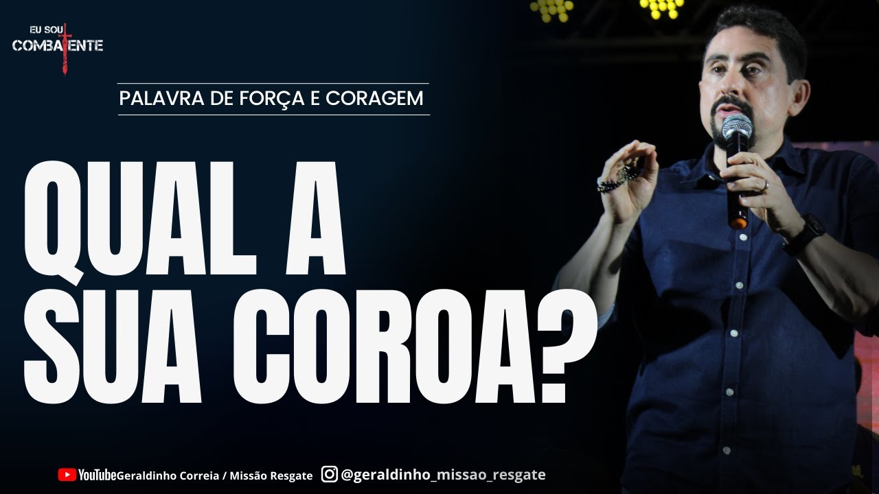 QUAL A SUA COROA? I Palavra de Força e Coragem I Geraldinho Correia