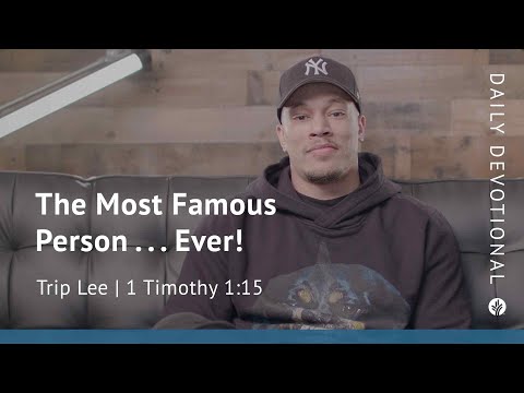 The Most Famous Person . . . Ever! | 1 Timothy 1:15 | Our Daily Bread Video Devotional