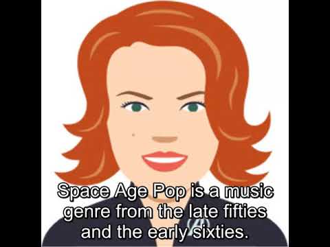 Space Age Pop is a music genre.