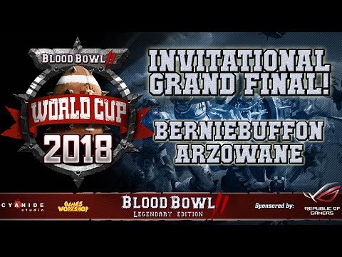 Grand final official cast! 2018 World Cup Invitational - BernieBuffon vs Arzowane - Blood Bowl 2
