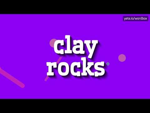 CLAY ROCKS - HOW TO PRONOUNCE IT!?