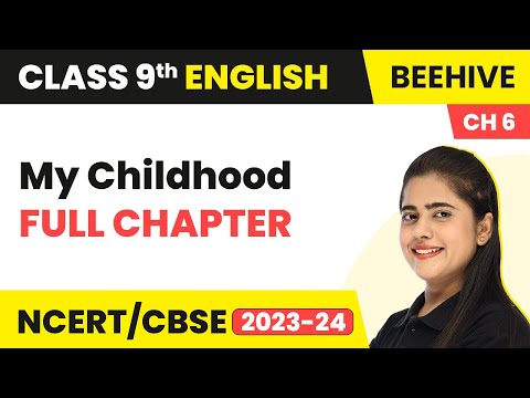 Class 9 English Chapter 6 | My Childhood Full Chapter Explanation, Summary & NCERT Solutions