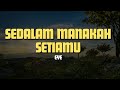 SEDALAM MANAKAH SETIAMU - EYE | LIRIK LAGU SLOW ROCK MALAYSIA TERBAIK 90AN | Nostalgia Lagu 90an