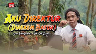 Download lagu AKU DIREKTUR (DIREKEN BATUR) - CAK SODIQ |  MUSIC VIDEO mp3