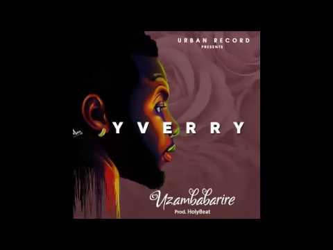 Yverry _ Uzambabarire (audio by pastor p)