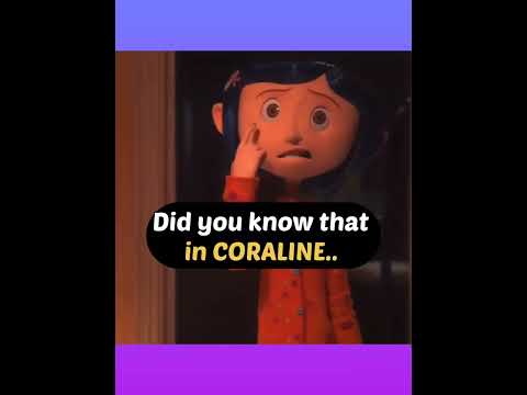 Did you know that in CORALINE..