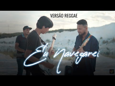 Eu Navegarei (Reggae) - Raiz do Rei