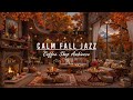 CALM FALL JAZZ MUSIC TO RELAX,GREAT MOOD🍂COFFEE SHOP AMBIENC ..