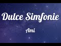 AMI - Dulce Simfonie (Lyrics)