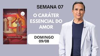 7. DOMINGO (09/08): O CARÁTER ESSENCIAL DO AMOR / LIÇÃO ESCOLA SABATINA / 3 TRIM / PR. ARILTON