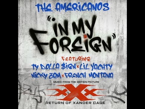 The Americanos - In My Foreign ft. Ty Dolla $ign, Lil Yachty, Nicky Jam & French Montana