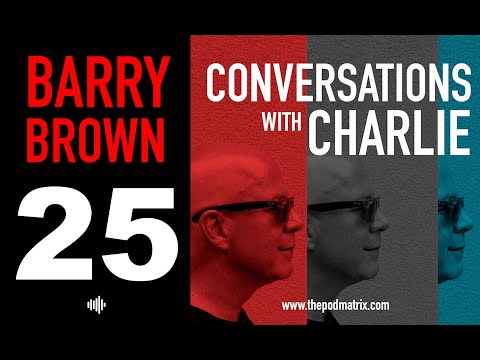 CONVERSATIONS WITH CHARLIE - MOVIE PODCAST #25 BARRY BROWN