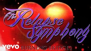 The Relapse Symphony - Burning Bridges (Lyric Video)