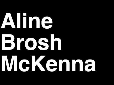 How to Pronounce Aline Brosh McKenna
