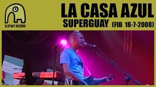 LA CASA AZUL - Superguay [Live FIB - 18-7-2008] 5/14
