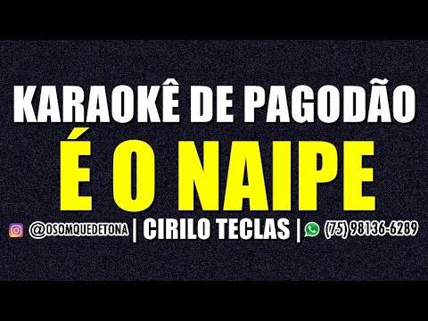 KARAOKÊ DE PAGODÃO - É O NAIPE (CIRILO TECLAS)